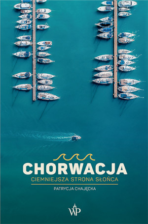 Chorwacja Ciemniejsza strona słońca