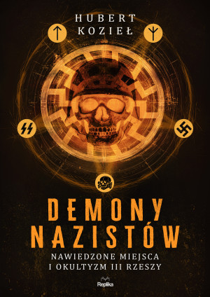Demony nazistów Nawiedzone miejsca i okultyzm III Rzesz