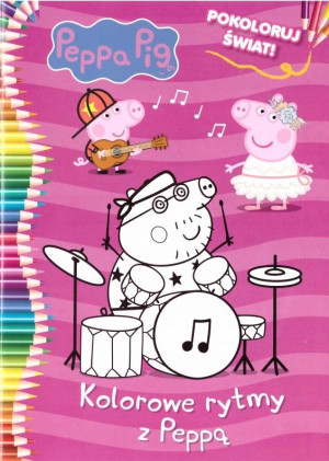 Peppa Pig. Pokoloruj świat. Kolorowe rytmy z Peppą Peppa Pig. Pokoloruj świat. Kolorowe rytmy z Peppą