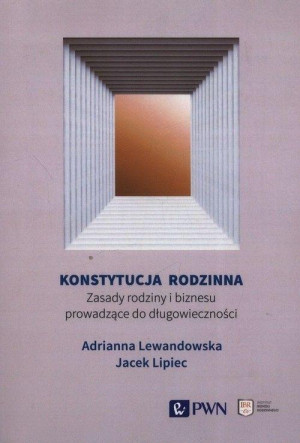 Konstytucja rodzinna Zasady rodziny i biznesu prowadzące do długowieczności