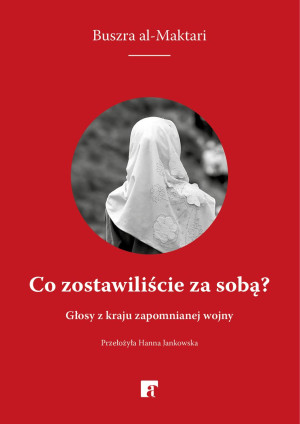 Co zostawiliście za sobą? Głosy z kraju zapomnianej wojny