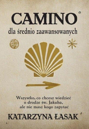 Camino dla średnio zaawansowanych Wszystko, co chcesz wiedzieć o drodze św. Jakuba, ale nie masz kogo zapytać