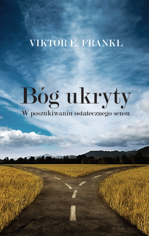Bóg ukryty W poszukiwaniu ostatecznego sensu