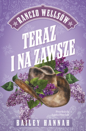 Teraz i na zawsze. Ranczo Wellsów Tom 1