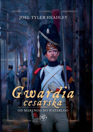 Gwardia cesarska Od Marengo do Waterloo