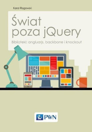 Świat poza jQuery Biblioteki: angluarjs, backbone i knockout