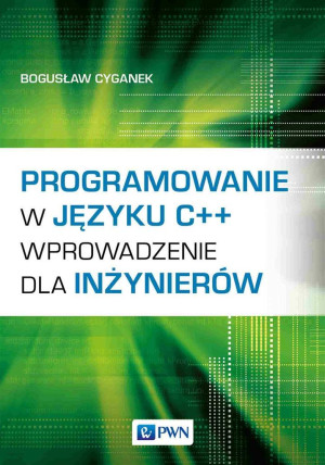 Programowanie w języku C++ Wprowadzenie dla inżynierów