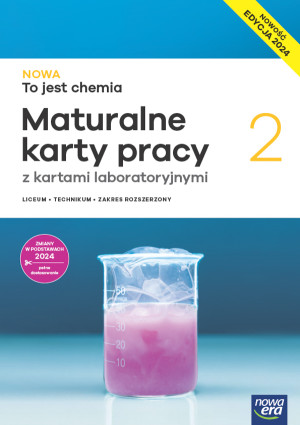 NOWA To jest chemia 2 Maturalne karty pracy z kartami laboratoryjnymi Zakres rozszerzony Liceum Technikum