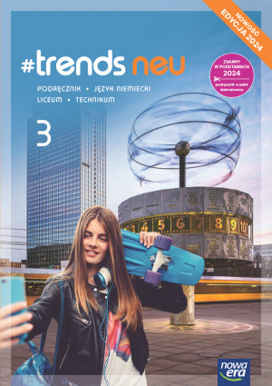 #trends neu 3 Język niemiecki Podręcznik Liceum Technikum