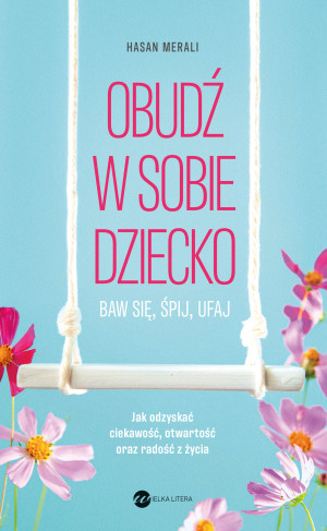 Obudź w sobie dziecko Baw się, śpij, ufaj