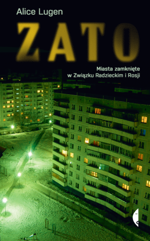 ZATO Miasta zamknięte w Związku Radzieckim i Rosji