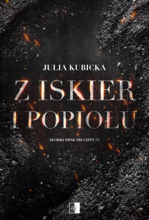 Słodki smak trucizny Tom 3 Z iskier i popiołów