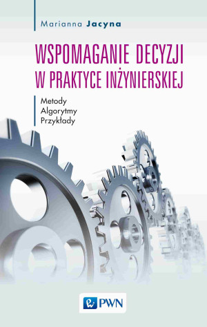 Wspomaganie decyzji w praktyce inżynierskiej Metody, Algorytmy, Przykłady