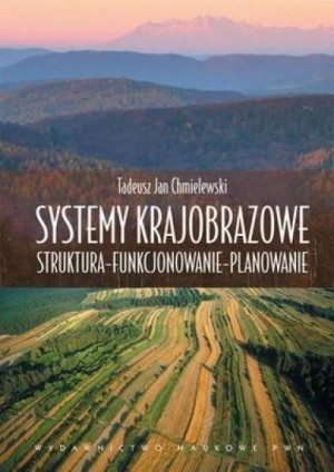 Systemy krajobrazowe Struktura - Funkcjonowanie - Planowanie