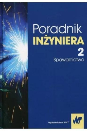 Poradnik inżyniera Tom 2 Spawalnictwo
