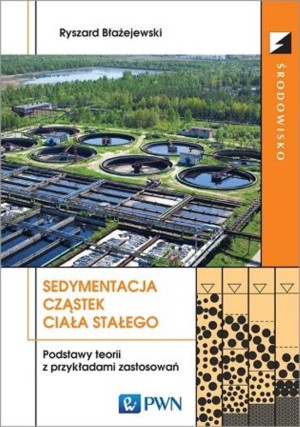 Sedymentacja cząstek ciała stałego Podstawy teorii z przykładami zastosowań
