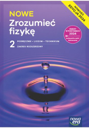 NOWE Zrozumieć fizykę 2 Podręcznik Zakres rozszerzony Liceum Technikum