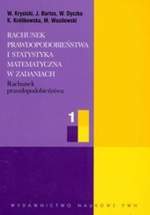 Rachunek prawdopodobieństwa i statystyka matematyczna w zadaniach część 1 Rachunek prawdopodobieństwa