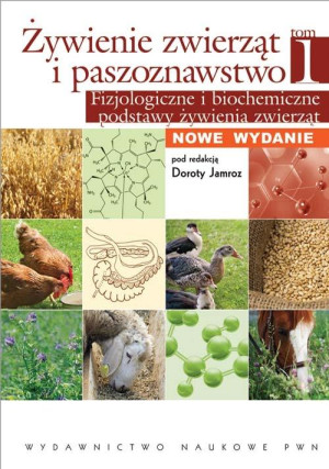 Żywienie zwierząt i paszoznawstwo Tom 1 Fizjologiczne i biochemiczne podstawy żywienia zwierząt