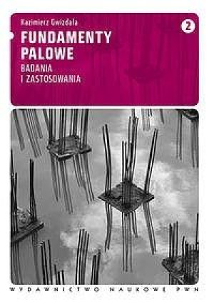 Fundamenty palowe Tom 2 Badania i zastosowania.