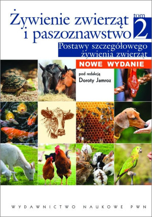 Żywienie zwierząt i paszoznawstwo Tom 2 Podstawy szczegółowego żywienia zwierząt