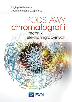 Podstawy chromatografii i technik elektromigracyjnych Podstawy chromatografii i technik elektromigracyjnych
