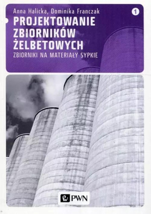 Projektowanie zbiorników żelbetowych 1 Zbiorniki na materiały sypkie
