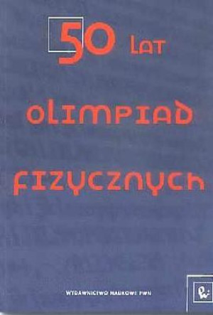 50 lat Olimpiad Fizycznych Wybrane zadania z rozwiązaniami