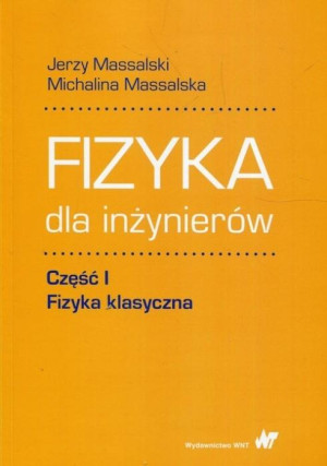 Fizyka dla inżynierów Część 1 Fizyka klasyczna
