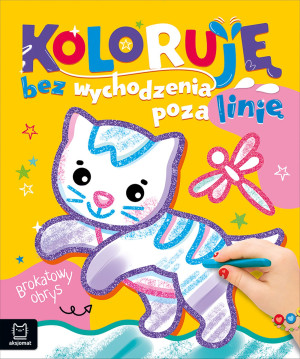 Koloruję bez wychodzenia poza linię. Brokatowy obrys. Z kotkiem