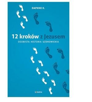 12 kroków z Jezusem Osobista historia uzdrowienia