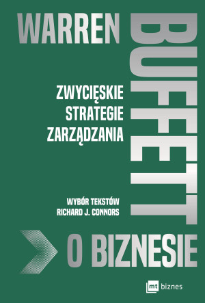 Warren Buffett o biznesie Zwycięskie strategie zarządzania