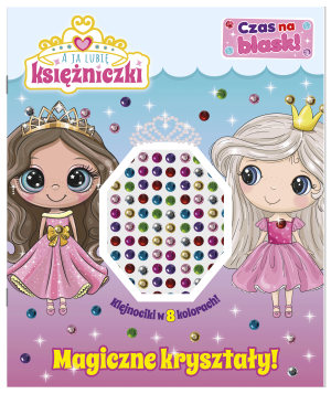A ja lubię księżniczki. Czas na blask! Magiczne kryształy!