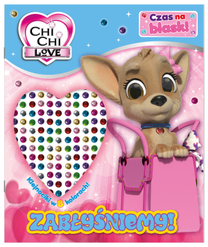 Chi Chi love. Czas na blask! Zabłyśniemy!