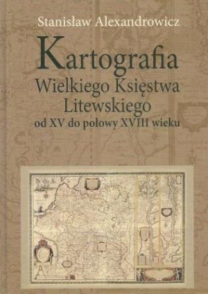 Kartografia Wielkiego Księstwa Litewskiego od XV do połowy XVIII wieku