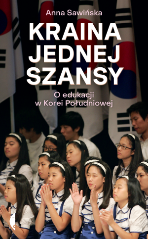 Kraina jednej szansy O edukacji w Korei Południowej