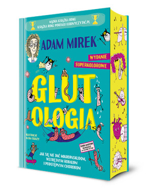 Glutologia. Jak się nie dać mikropaskudom, wstrętnym robalom i podstępnym chorobom. Wydanie superkolorowe [barwione brzegi]