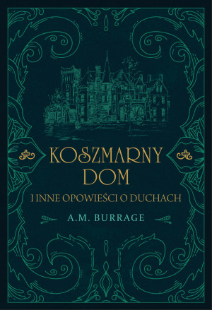 Koszmarny dom i inne opowieści o duchach
