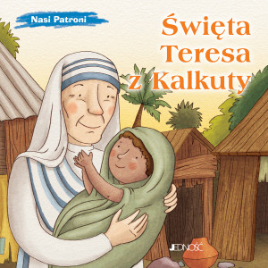 Święta Teresa z Kalkuty (seria: Nasi Patroni)