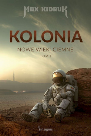 Nowe wieki ciemne T.1 Kolonia