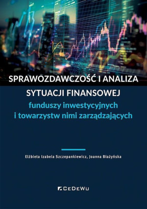 Sprawozdawczość i analiza sytuacji finansowej funduszy inwestycyjnych i towarzystw nimi zarządzający
