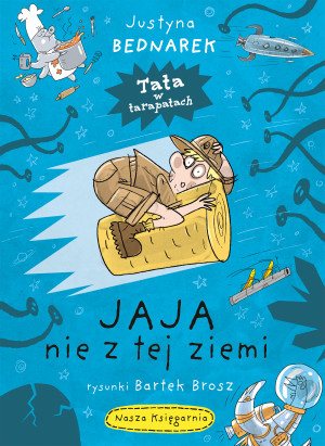 Jaja nie z tej ziemi. Tata w tarapatach. Tom 2