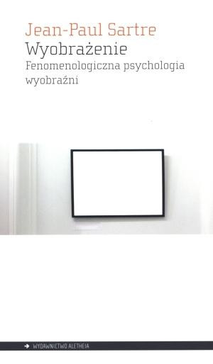 Wyobrażenie Fenomenologiczna psychologia wyobraźni