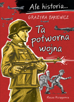 Ta potworna wojna. Ale historia... wyd. 2025