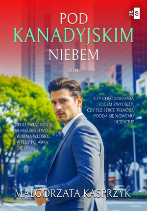 Pod kanadyjskim niebem Tom 1
