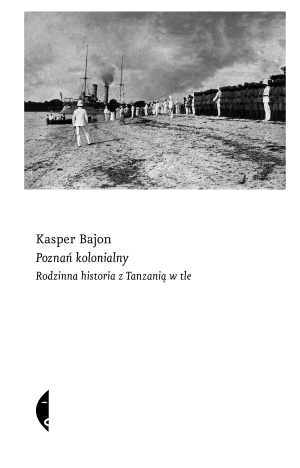 Poznań kolonialny. Rodzinna historia z Tanzanią w tle
