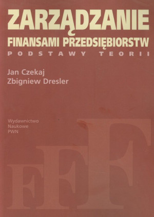 Zarządzanie finansami przedsiębiorstw Podstawy teorii