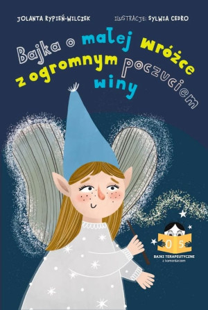 Bajka o małej wróżce z olbrzymim poczuciem winy Bajki terapeutyczne z komentarzem 05