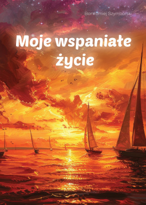 Moje wspaniałe życie