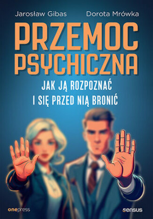 Przemoc psychiczna Jak ją rozpoznać i się przed nią bronić